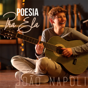 João Napoli lança música “Poesia Pra Ela” e o clipe hoje dia (14)