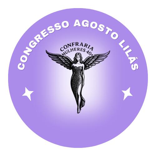 Agosto Lilás – Confraria Mulheres 40+ na ALESP: Congresso reúne lideranças para fortalecer a luta contra a violência de gênero