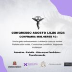 Agosto Lilás – Confraria Mulheres 40+ na ALESP: Congresso reúne lideranças para fortalecer a luta contra a violência de gênero