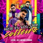 Latino se une a DG e Batidão Stronda e solta “Hino Pros Solteiros” no carnaval
